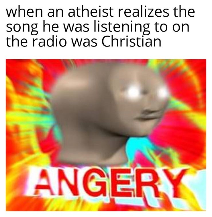 Inspired by my atheist brother spazzing out - meme