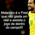 Fred malandro!