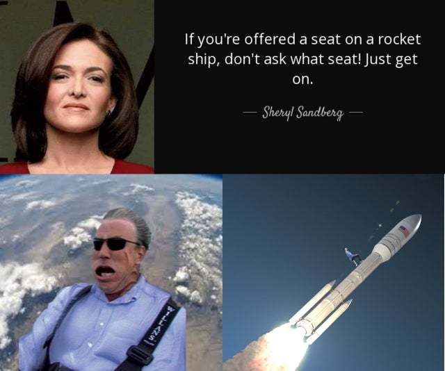 If you're offered a seat on a rocket ship, don't ask what seat! Just get on - meme