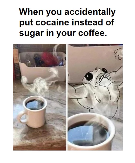 Cocaine instead of sugar - meme