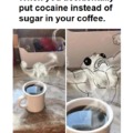 Cocaine instead of sugar