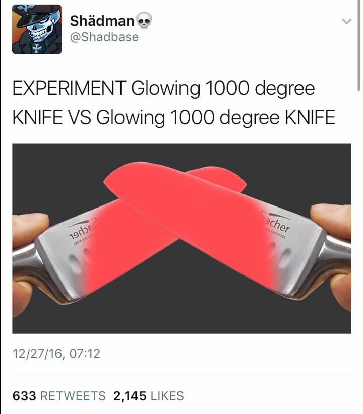 1000 DEGREE KNIFE VS 1000 DEGREE KNIFE BUT WITH A 1000 DEGREE CAMERA VS A 1000 DEGREE RED HOT NICKEL BALL, BUT EVERY TIME THE KNIFE APPEARS, IT’S WE ARE NUMBER ONE - meme