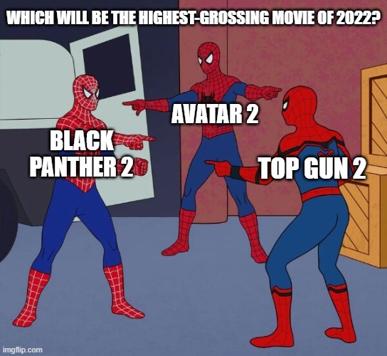 Avatar 2 vs Black Panther 2 Vs Top Gun 2 - meme