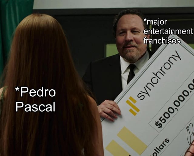 I'm happy Pedro Pascal seems like a cool dude - meme