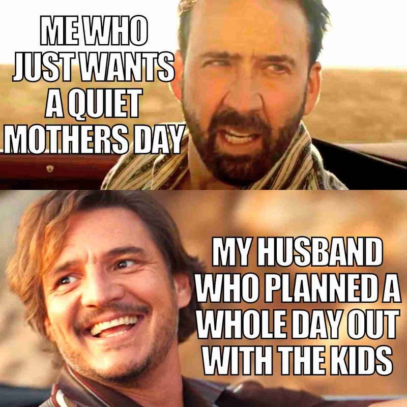Mom just wanted a chill Mother’s Day, husband went full event planner - meme