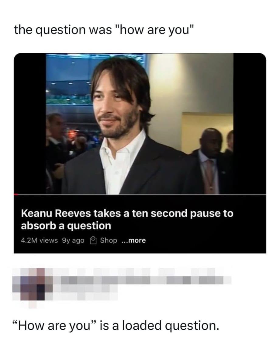Keanu takes 10 sec to process how are you - meme