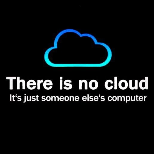 ﻿There is no cloud It’s just someone else’s computer