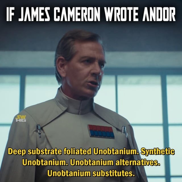 If James Cameron wrote Andor: Unobtanium lore dump - meme