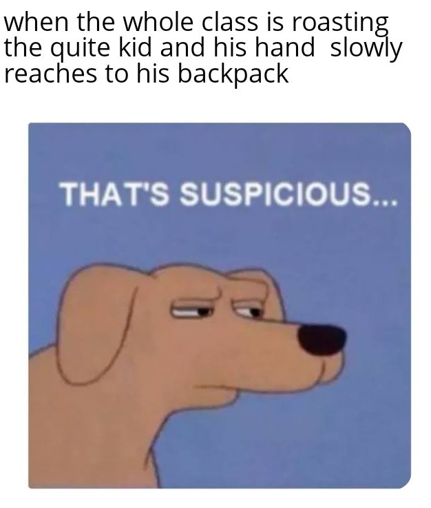 Suspicious - meme