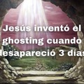 Jesús inventó el ghosting
