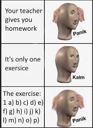 When I get homework - meme