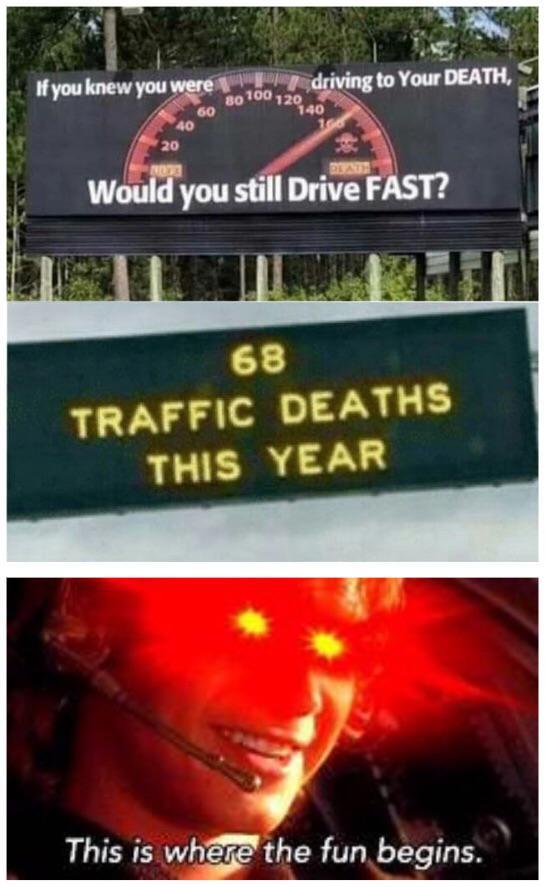 If you knew you were driving to your death wouold you still drive fast? - meme