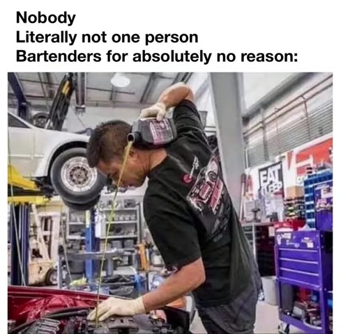 Bartenders be like - meme