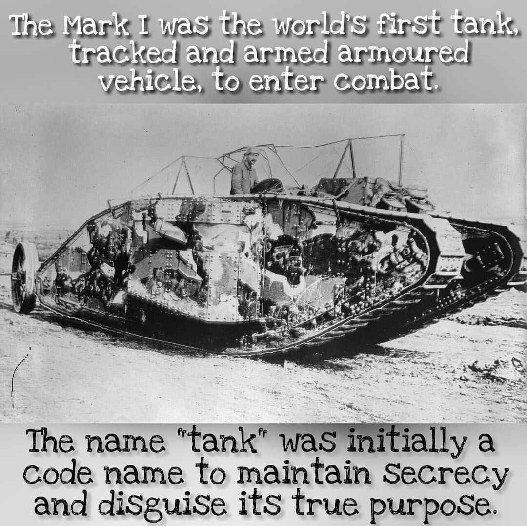 British wrote the word "tank" on the hulls of these things in order to fool spies into thinking they were literal tanks for liquid containment - meme