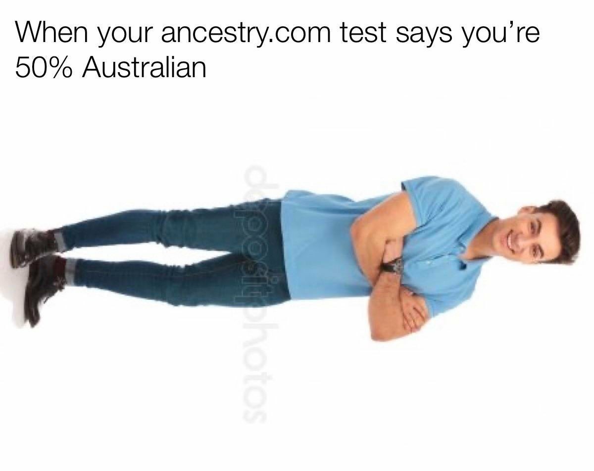 Can confirm am half australian - meme