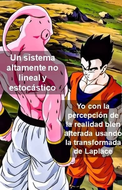 Yo, alterando la realidad con la transformada de Laplace - meme
