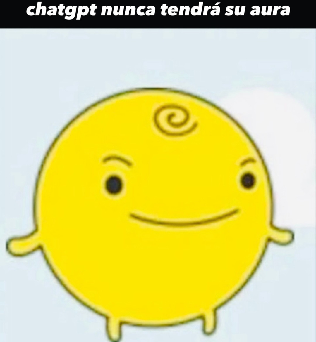 ChatGPT nunca tendrá su aura, fin - meme