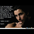 Christian Bale is the man.