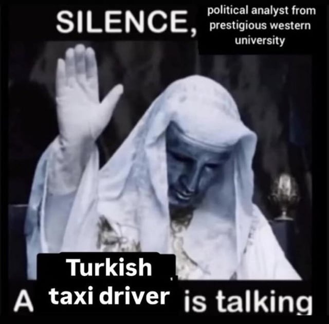 Taxi drivers > political analysts and you know it - meme
