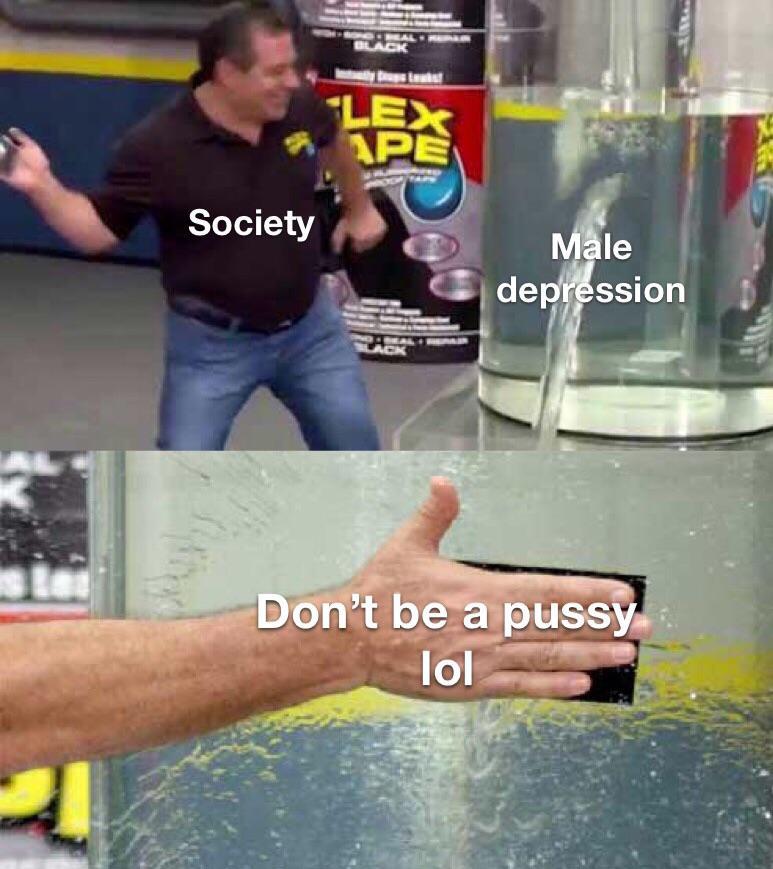 Depression is for pussies - meme