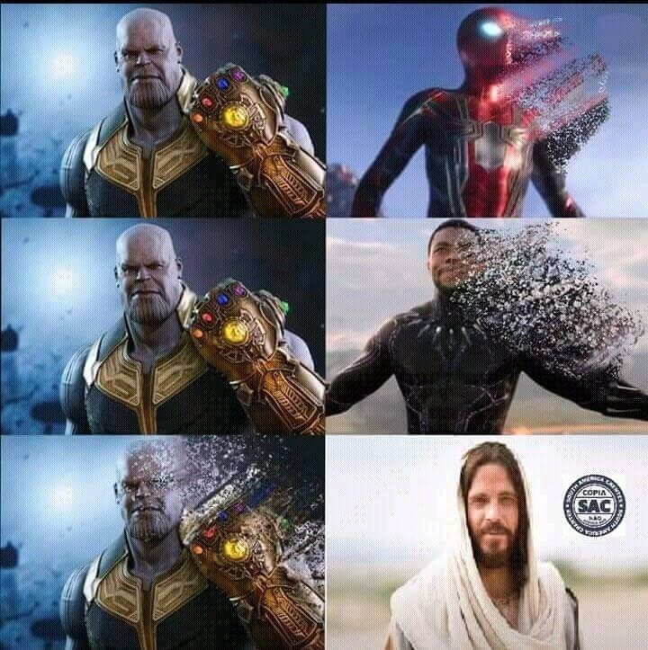 Jesus>>>>>>>>>>>>>>> Thanos. - meme