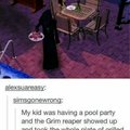 Don't be rude like the Grim Reaper
