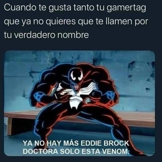 Cuando te gusta tanto tu gamertag que ya no quieres que te llamen por tu nombre - meme
