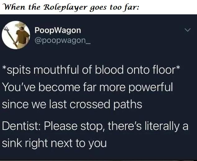 Roleplayer went full villain arc at dentist - meme