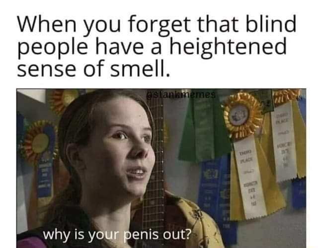 Blind People Have Amazing Sense Of Smell - meme