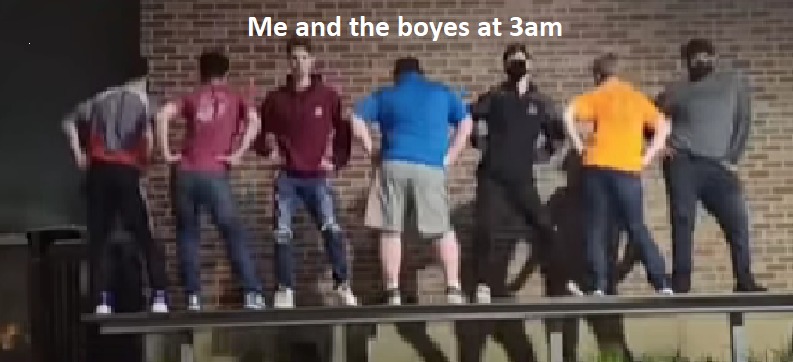 me and the boyes at 3am - meme