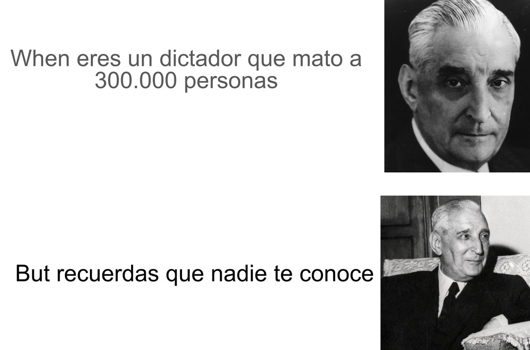 Contexto: Es Antonio Oliveira Salazar, goberno del 1932 hasta 1968 en portugal - meme