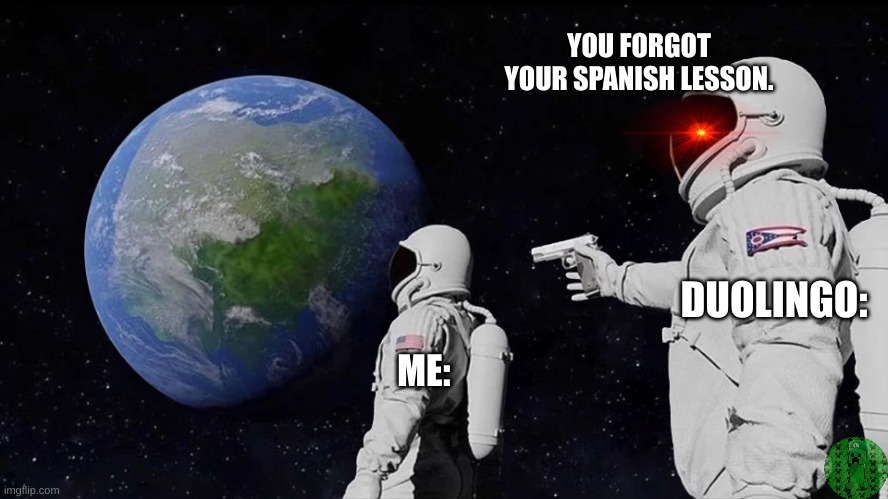 When you forget to do duolingo: - meme