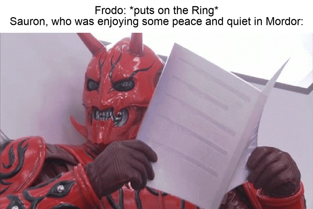 Frodo puts on the ring and ruins Sauron’s quiet Mordor afternoon - meme