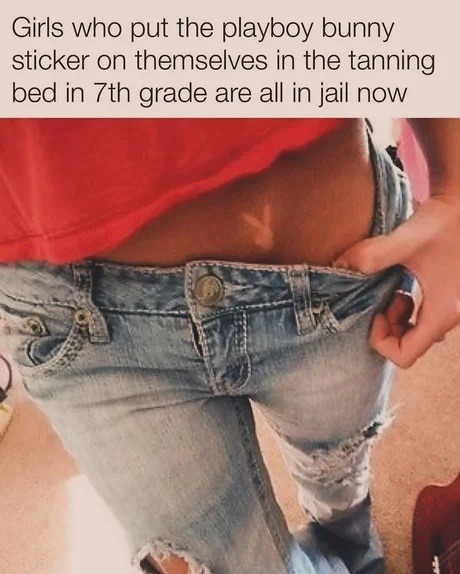girls who used playboy stickers in tanning beds are in jail now - meme