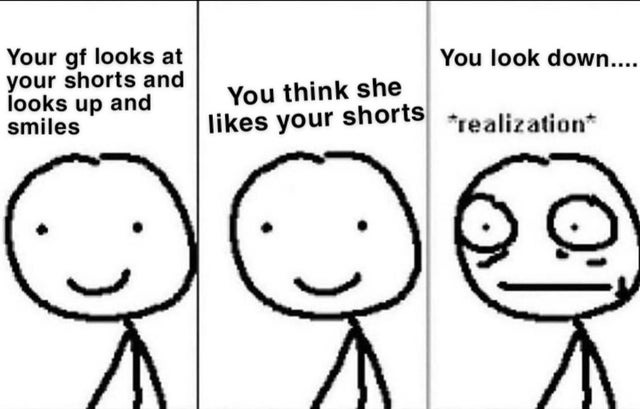 Your girlfriend looks at your shorts, looks up and smiles - meme
