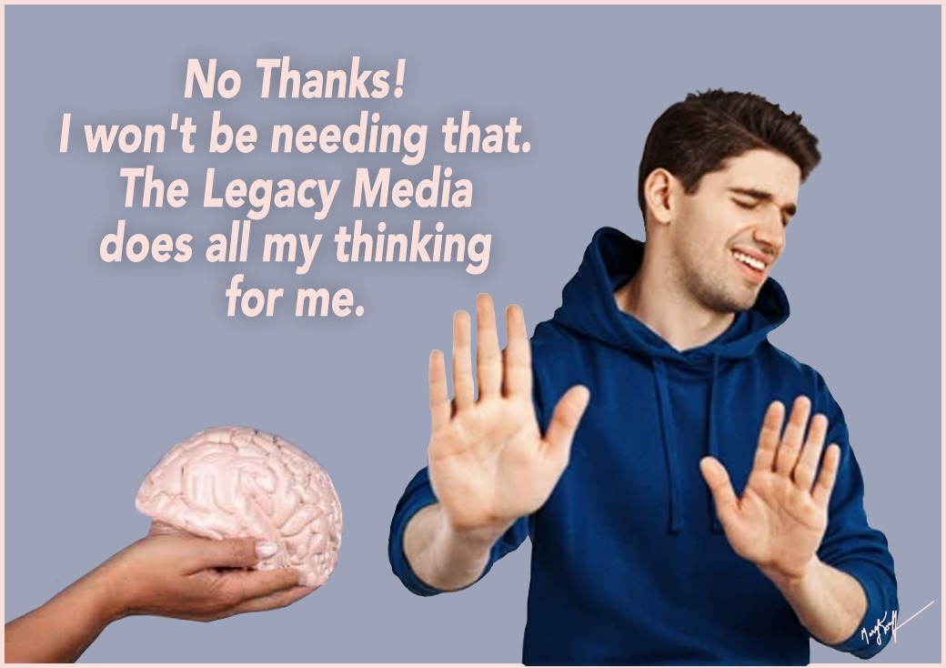 Legacy Media Does My Thinking - meme