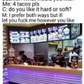 Do you prefer hard or soft tacos?