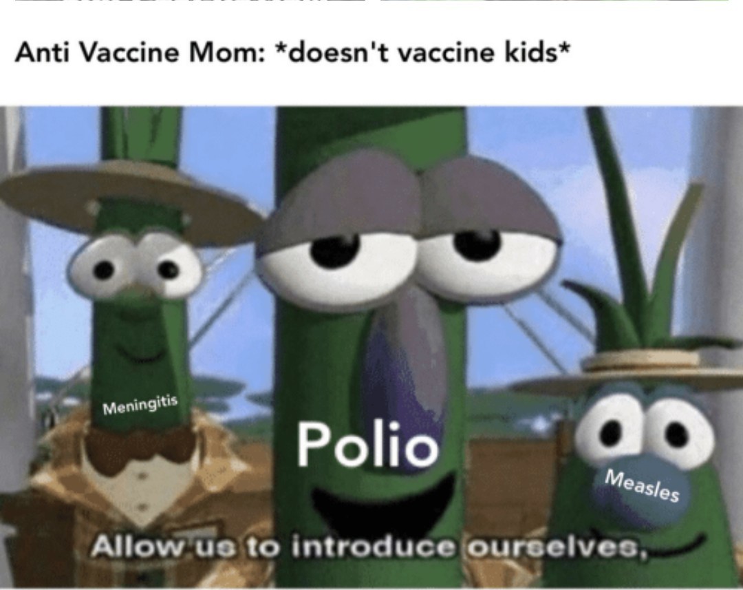 Les meme sur anti vaxx marche bien en ce moment :p