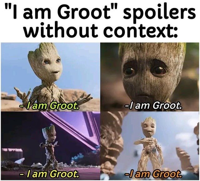 I am groot spoilers without context - meme