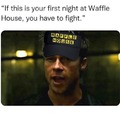 Waffle house first shift.