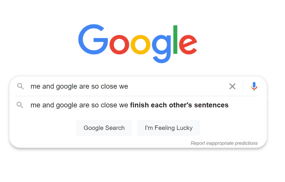me and google are so close we finish each other's sentences - meme