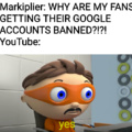 So basically, Markipliers subscribers who joined his team (idk what it's called) are getting their YouTube AND Google accounts banned for spamming a custom Markiplier Emoji