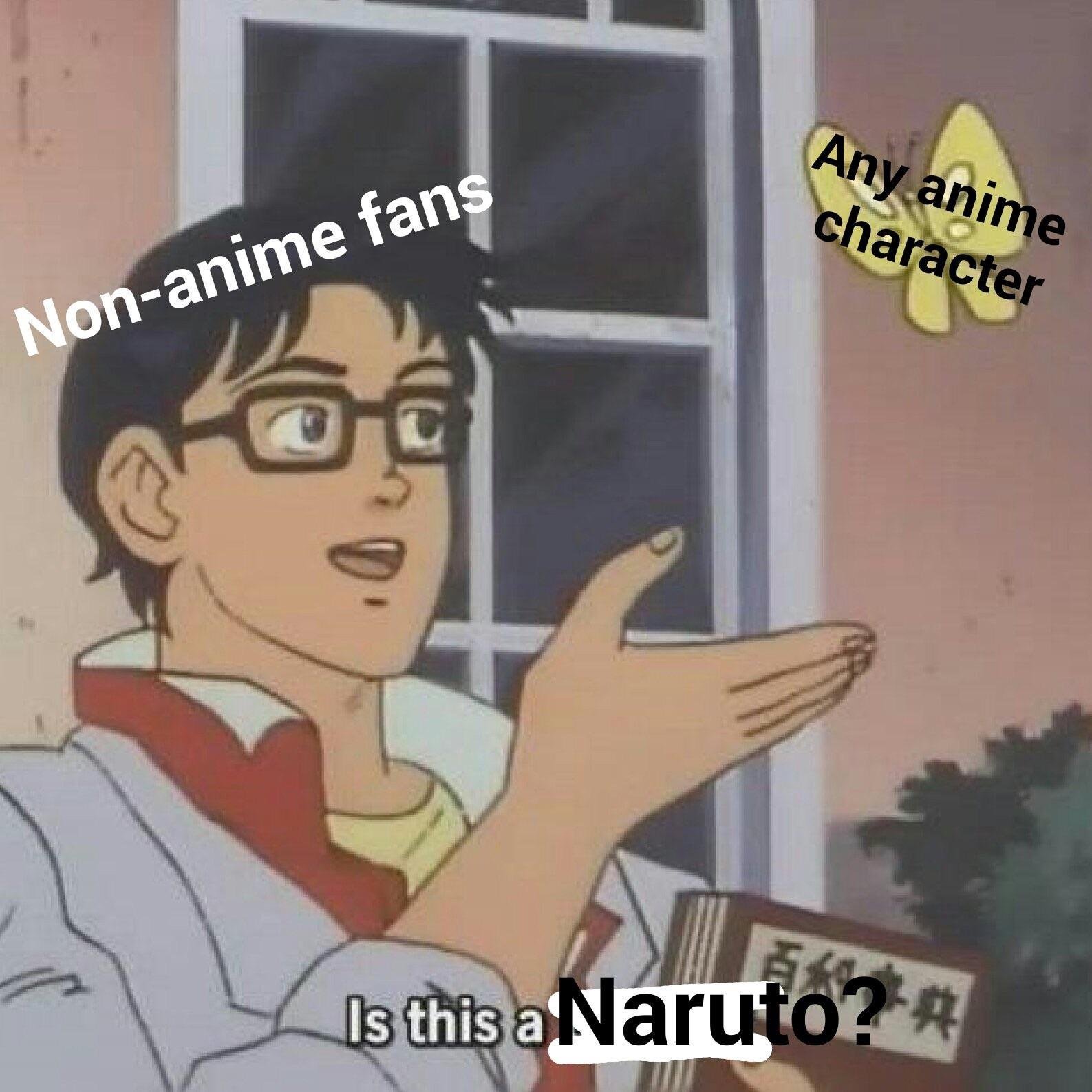I remember my mum saw a some jojo and she said is that Naruto - meme
