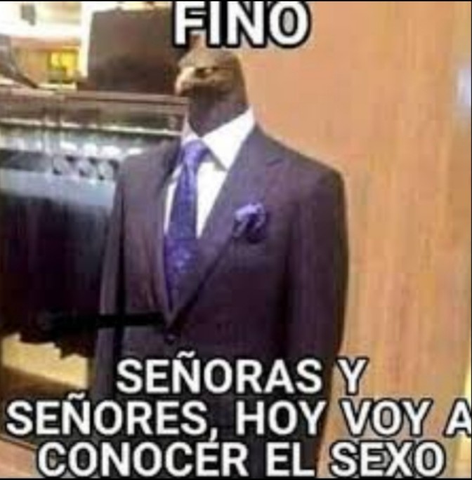 Fino señores - Meme by Capusky13 :) Memedroid