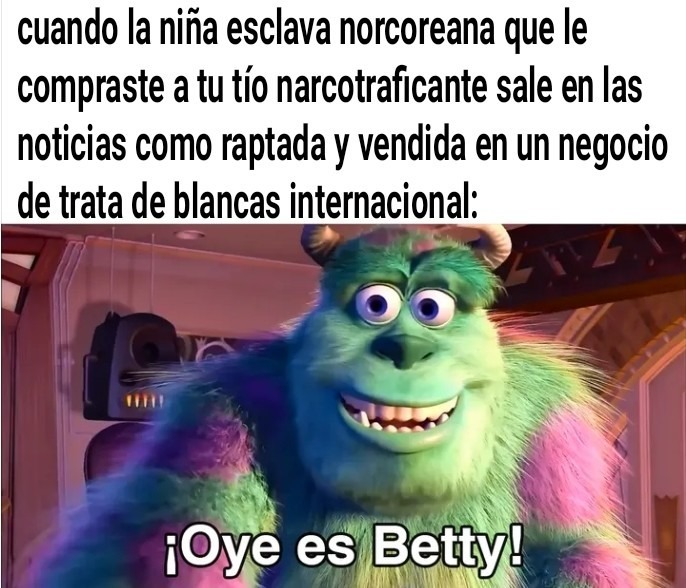 Oye Es Betty - meme