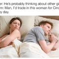 It finally has been done... she’s right, he is thinking about other girls