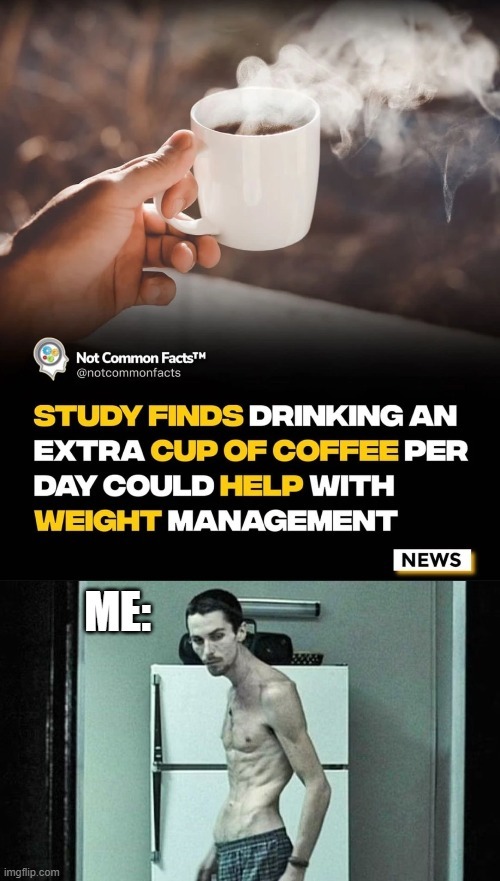 Extra cup of coffe per day helps you lose weight - meme