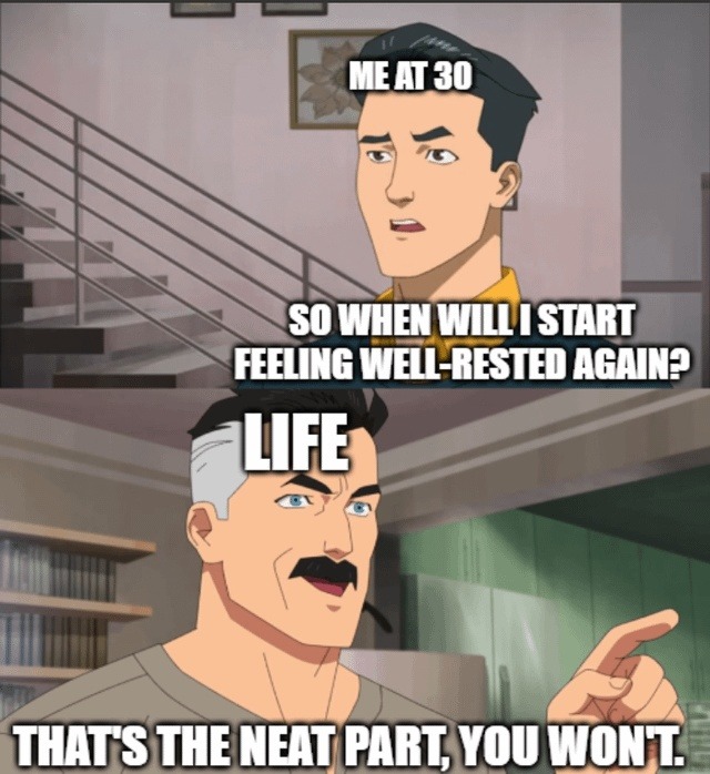 30 years old and sleep is officially a myth - meme