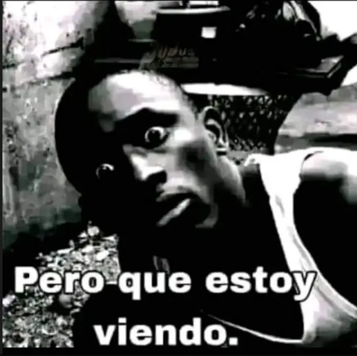 Pero que estoy viendo - meme