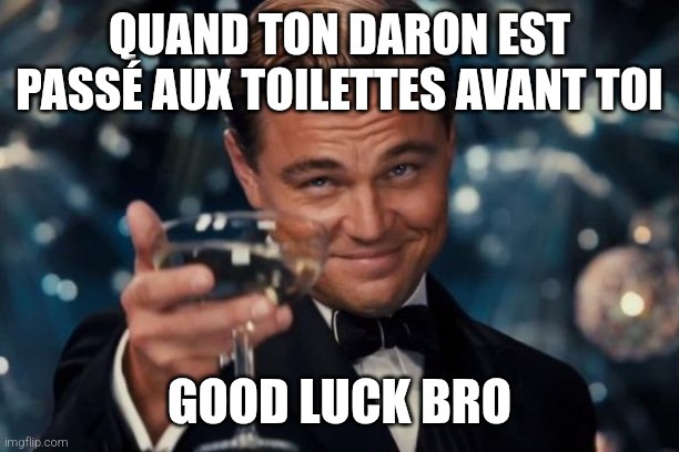 Good Luck on a tous connu sa - meme